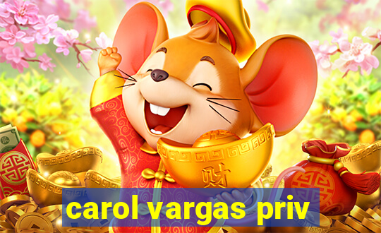 carol vargas priv